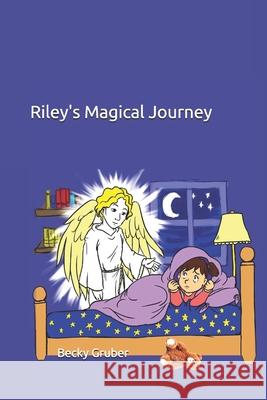 Riley's Magical Journey Becky Gruber 9781697605990 Independently Published - książka