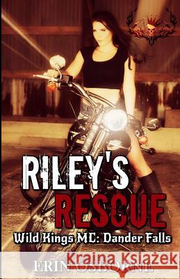 Riley's Rescue: Wild Kings MC: Dander Falls Erin Osborne 9781725167926 Createspace Independent Publishing Platform - książka