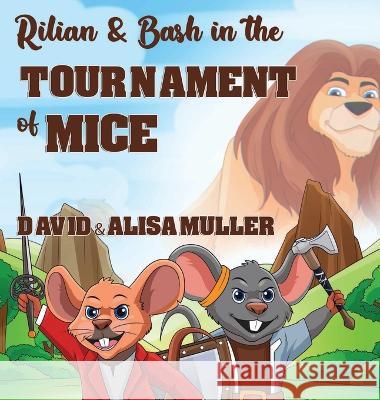 Rilian & Bash in the Tournament of Mice David Muller Alisa Muller  9781637924433 Beyond Publishing - książka