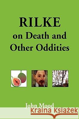 Rilke on Death and Other Oddities John Mood 9781425728175 Xlibris Corporation - książka