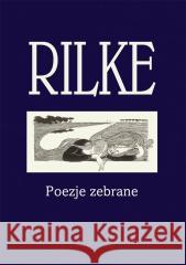 Rilke. Poezje zebrane Rainer Maria Rilke 9788382092417 ASPRA - książka