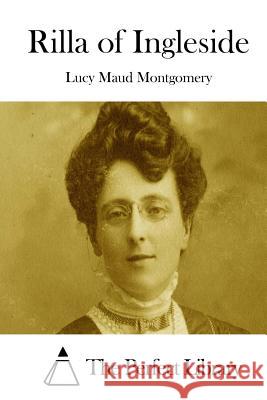 Rilla of Ingleside Lucy Maud Montgomery The Perfect Library 9781512205220 Createspace - książka