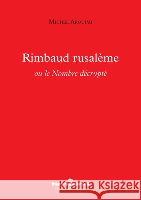 Rimbaud rusalème ou le Nombre décrypté Arouimi, Michel 9791037008985 Hermann - książka