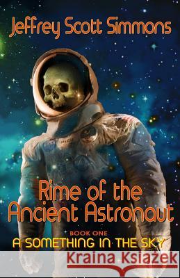 Rime of the Ancient Astronaut Jeffrey Scott Simmons 9781475240573 Createspace Independent Publishing Platform - książka