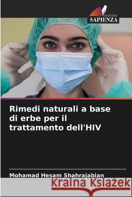 Rimedi naturali a base di erbe per il trattamento dell'HIV Shahrajabian, Mohamad Hesam 9786209429927 Edizioni Sapienza - książka
