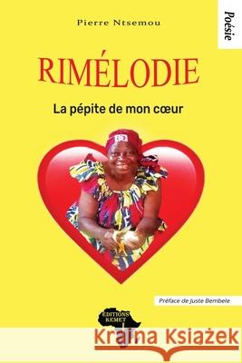 Rimélodie: La pépite de mon coeur Pierre Ntsemou, Juste Bembele 9782493053060 Editions Kemet - książka