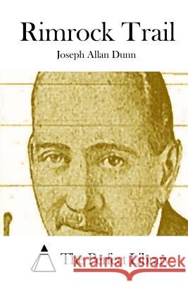 Rimrock Trail Joseph Allan Dunn The Perfect Library 9781511855754 Createspace - książka