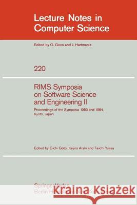 Rims Symposium on Software Science and Engineering II: Proceedings of the Symposia 1983 and 1984, Kyoto, Japan Goto, Eiichi 9783540164708 Springer - książka