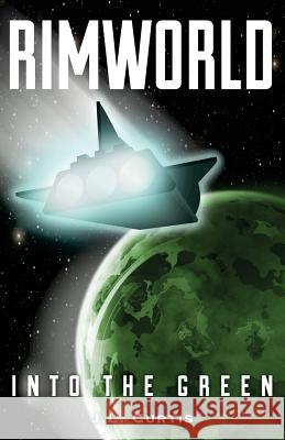 Rimworld- Into the Green Jl Curtis Tina Garceau Stephanie Martin 9781545474211 Createspace Independent Publishing Platform - książka