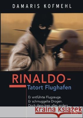 Rinaldo: Tatort Flughafen Damaris Kofmehl 9783756229048 Books on Demand - książka