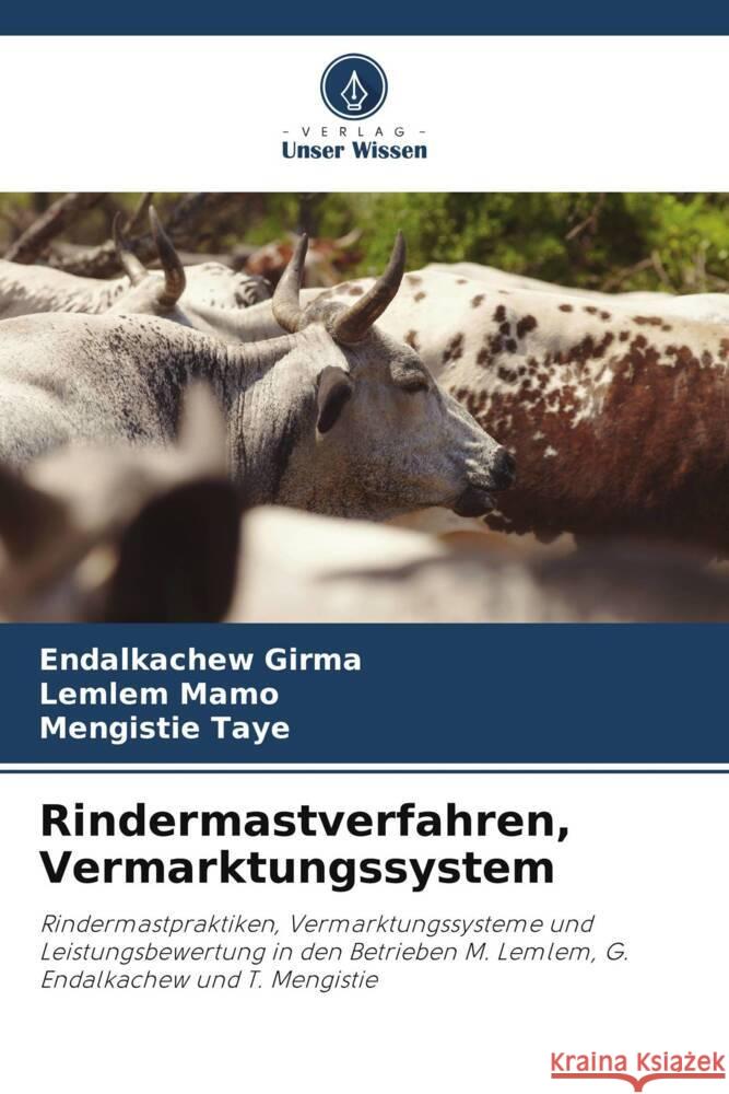 Rindermastverfahren, Vermarktungssystem Girma, Endalkachew, Mamo, Lemlem, Taye, Mengistie 9786207073764 Verlag Unser Wissen - książka