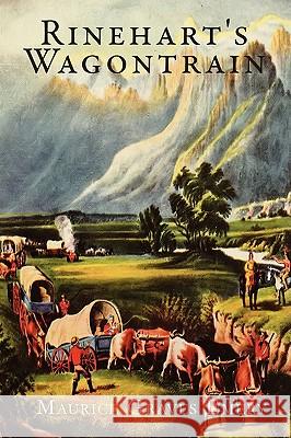 Rinehart's Wagontrain Maurice Graves Emery 9780595485215 iUniverse.com - książka