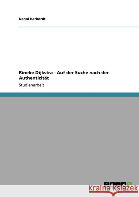Rineke Dijkstra - Auf der Suche nach der Authentizität Harbordt, Nanni 9783640707089 Grin Verlag - książka