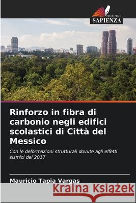 Rinforzo in fibra di carbonio negli edifici scolastici di Città del Messico Tapia Vargas, Mauricio 9786208686192 Edizioni Sapienza - książka