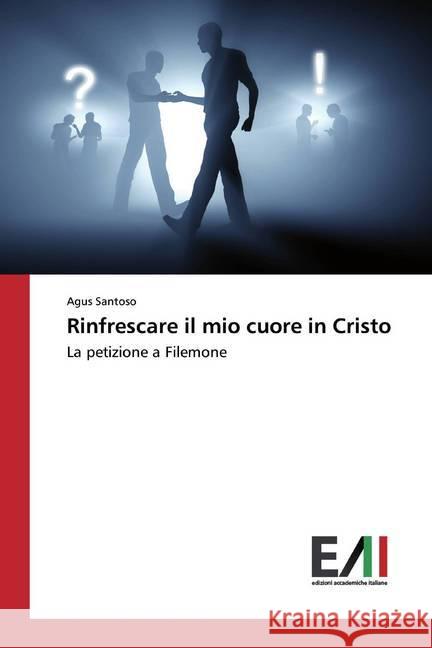 Rinfrescare il mio cuore in Cristo : La petizione a Filemone SANTOSO, AGUS 9786202091497 Edizioni Accademiche Italiane - książka