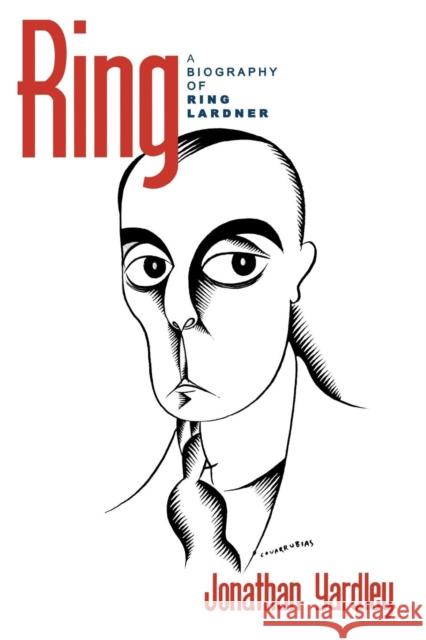 Ring: A Biography of Ring Lardner Yardley, Jonathan 9780742511606 Rowman & Littlefield Publishers - książka