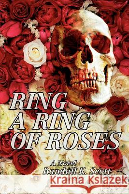 Ring a Ring of Roses Randall K. Scott 9780595411702 iUniverse - książka