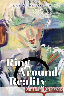 Ring Around Reality Kay Mehl Miller 9781543056822 Createspace Independent Publishing Platform - książka