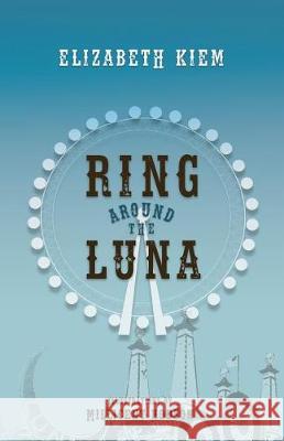 Ring Around the Luna Elizabeth Kiem Millicent Hodson 9780989252140 Trapeze Press - książka