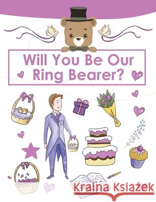 Ring Bearer Proposal, Will You Be Our Ring Bearer?: Activity Book, Ring Bearer Gift For That Special Little Boy, Wedding Party, Notebook, Journal Amy Newton 9781649441997 Amy Newton - książka