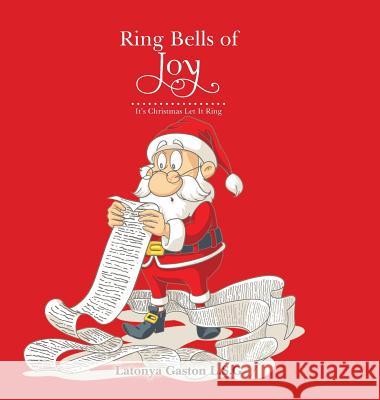 Ring Bells of Joy: It's Christmas Let It Ring Latonya Gasto 9781524625870 Authorhouse - książka