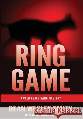 Ring Game: A Cold Poker Gang Mystery Dean Wesley Smith 9781561464951 Wmg Publishing, Inc. - książka