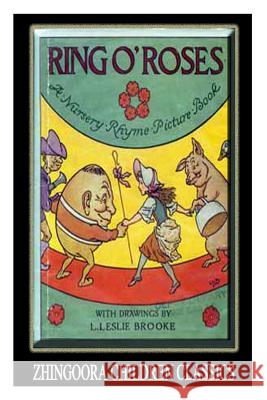 Ring O' Roses: A Nursery Rhyme Picture Book L. Leslie Brooke 9781478390497 Createspace - książka