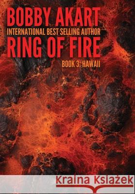 Ring of Fire Hawaii: A Disaster Thriller Bobby Akart 9781088098745 Crown Publishers Inc. - książka