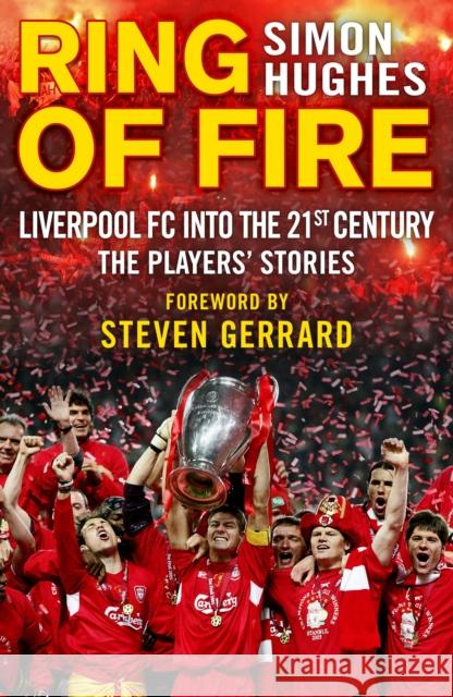 Ring of Fire: Liverpool into the 21st century: The Players' Stories Simon Hughes 9780552172738 Transworld Publishers Ltd - książka