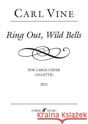 Ring Out, Wild Bells: Ssaattb, Choral Octavo Alfred Lord Tennyson Carl Vine 9780571572199 Faber & Faber - książka