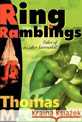 Ring Ramblings: Tales of a Cyber Journalist Gerbasi, Thomas M. 9780595005598 Writers Club Press - książka