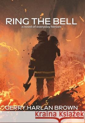 Ring the Bell: A Novel of Everyday Heroes Gerry Harlan Brown 9781957344010 Wordcrafts Press - książka