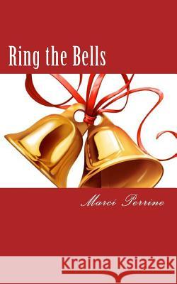 Ring the Bells Marci Perrine 9781493719570 Createspace - książka