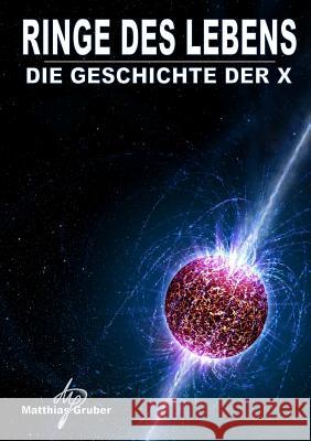 Ringe des Lebens - Die Geschichte der X Matthias Gruber 9780244956233 Lulu.com - książka