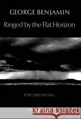 Ringed by the Flat Horizon: Score Benjamin, George 9780571510788 Faber Music Ltd - książka