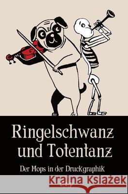 Ringelschwanz Und Totentanz: Der Mops in Der Druckgraphik Overdick, Michael 9783943460667 Düsseldorf University Press - książka