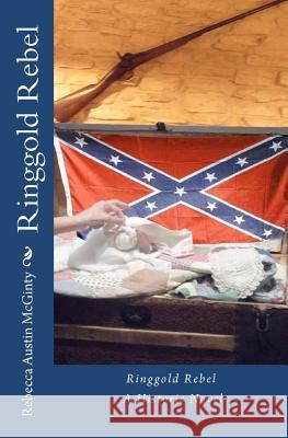 Ringgold Rebel Rebecca Austin McGinty 9781478281870 Createspace Independent Publishing Platform - książka