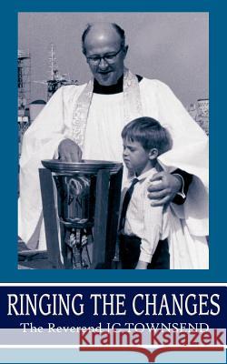 Ringing the Changes The Reverend J. C. Townsend 9781844014255 New Generation Publishing - książka