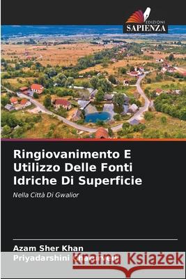 Ringiovanimento E Utilizzo Delle Fonti Idriche Di Superficie Azam Sher Khan Priyadarshini Chaturvedi 9786207531813 Edizioni Sapienza - książka