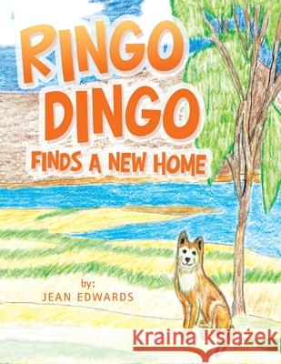 Ringo Dingo Finds a New Home Jean Edwards 9781664195707 Xlibris Us - książka