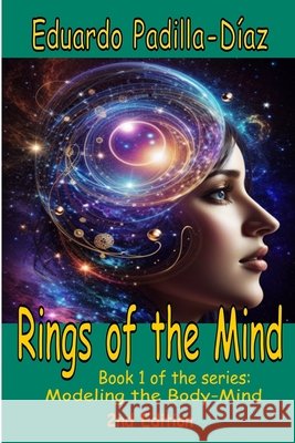 Rings of the Mind: Book 1 of the series Modeling the Body-Mind Eduardo Padilla-Diaz 9798328330541 Independently Published - książka