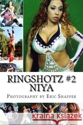 RingShotz #2: Niya Shaffer, Eric 9781533581815 Createspace Independent Publishing Platform - książka