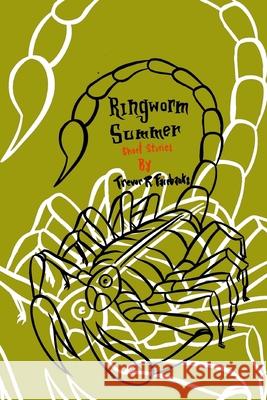 Ringworm Summer: short stories Trevor R Fairbanks, Paul Chatem 9781546379034 Createspace Independent Publishing Platform - książka