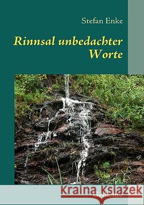 Rinnsal unbedachter Worte: Gedichte Enke, Stefan 9783837019674 Books on Demand - książka