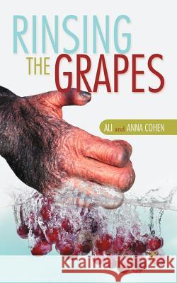 Rinsing the Grapes Cohen, Ali &. Anna 9781467003391 Authorhouse - książka