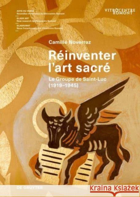 R?inventer l'Art Sacr?: Le Groupe de Saint-Luc (1919-1945) Camille Noverraz Vitrocentre Romont 9783111383705 de Gruyter - książka