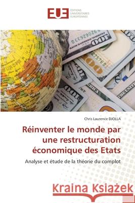 Réinventer le monde par une restructuration économique des Etats DJOLLA, Chris Laurence 9786202426879 Éditions universitaires européennes - książka