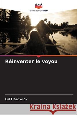 Réinventer le voyou Hardwick, Gil 9786208908461 Editions Notre Savoir - książka