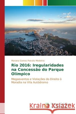 Rio 2016: Iregularidades na Concessão do Parque Olímpico Gomes Peixoto Medeiros Mariana 9783841715876 Novas Edicoes Academicas - książka