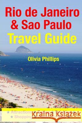 Rio de Janeiro & Sao Paulo Travel Guide: Attractions, Eating, Drinking, Shopping & Places To Stay Phillips, Olivia 9781500545178 Createspace - książka